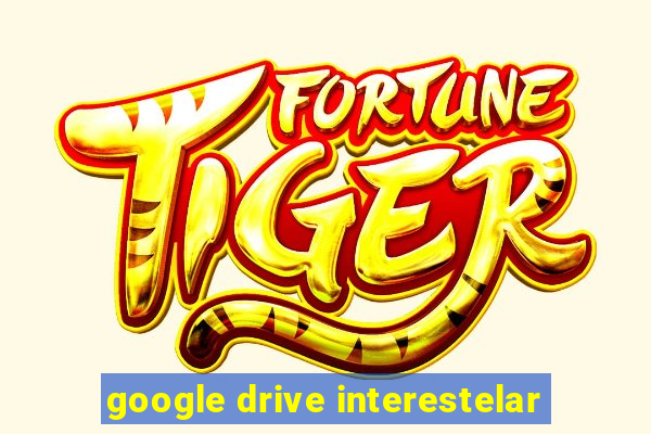 google drive interestelar